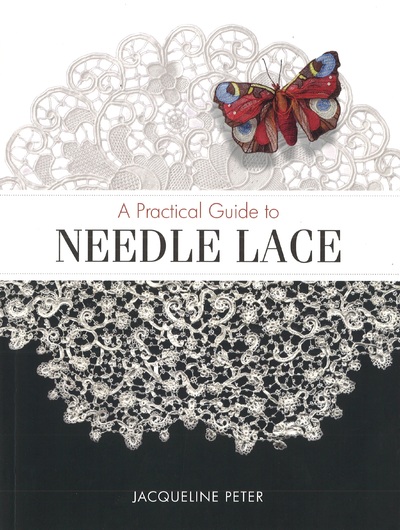 A Practical Guide to NEEDLE LACE - Jacqueline Peter 