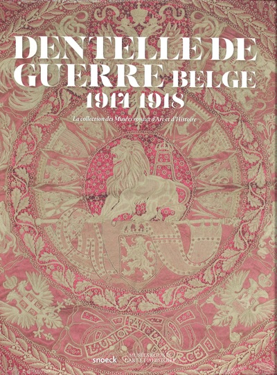 DENTELLE DE GUERRE BELGE 1914-1918  - Ria Cooreman